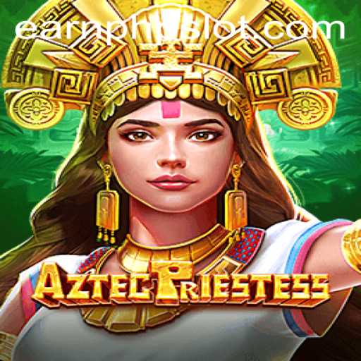 Exploring the Fascinating World of AztecPriestess: Exciting Gameplay and Earning Opportunities with EarnPhp